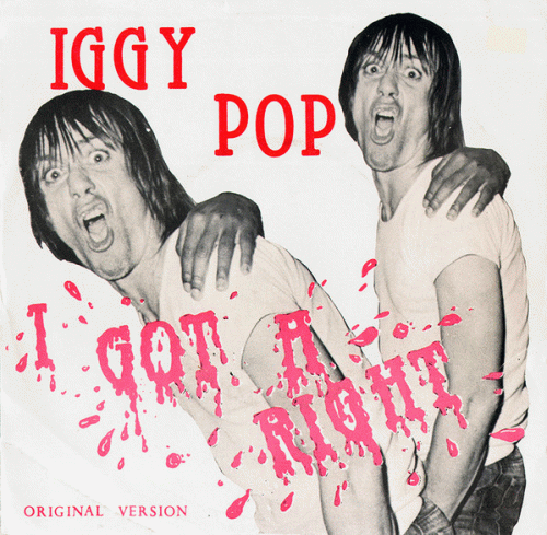 Iggy Pop : I Got a Right (ft. James Williamson)
